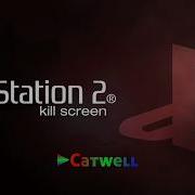 Ps2 Kill Screen Catwell