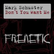 Mark Schuster Dont You Want Me