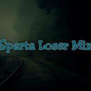 Sparta Loser Mix