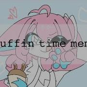 Its Muffin Time Nightcore Meme Animation