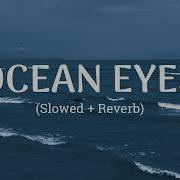 Ocean Eyes Lyrics 𝙨𝙡𝙤𝙬𝙚𝙙 𝙧𝙚𝙫𝙚𝙧𝙗 Late Night Vibes 2026