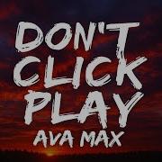Ava Max Don T Click Play Sped Up Lyrics