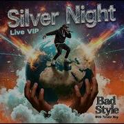 Bad Style Tender May Silver Night Live Vip