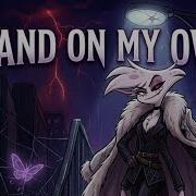 Stand On My Own A Hazbin Hotel Au Overlord Angel Song Remastered