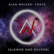 Alan Walker Force Slowed Reverb