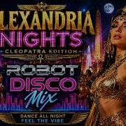 Alexandria Nights Robot Disco Mix Club Edition 2026