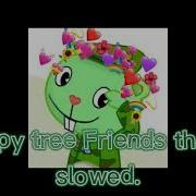 Happy Tree Friends Theme Slowed