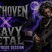 Beethoven Heavy Metal 30Min Dark Power Focus Session