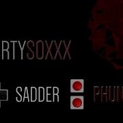 Sadder Durtysoxxx Phunk