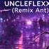 SMS UncleFlexxx Remix Ant
