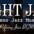Relaxing Jazz Instrumental Music At Night Soothing Of Sleep Jazz Piano Music Delicate Jazz Music