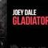 Joey Dale Gladiator OUT NOW