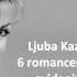 Ljuba Kazarnovskaya The Complete 6 Romances Op 63 Tchaikovsky