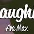 Ava Max Who S Laughing Now Lyrics