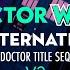 Doctor Who ALT 14th Doctor Title Sequence V2