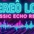 Miracle X Stereo Love Classic Echo Remix