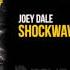 Joey Dale Shockwave OUT NOW