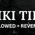 QMIIR TIKI TIKI Slowed Reverb