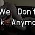 We Don T Talk Anymore Slowed Reverb