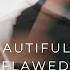 Beautifully Flawed