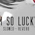 Im So Lucky MON41 Slowed Reverb Remix