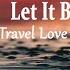 Music Travel Love Friends Let It Be Lyrics